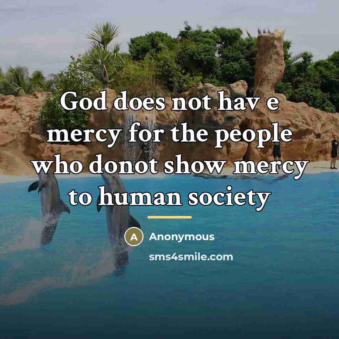 “God does not hav e mercy for the people who…” quote by Anonymous
