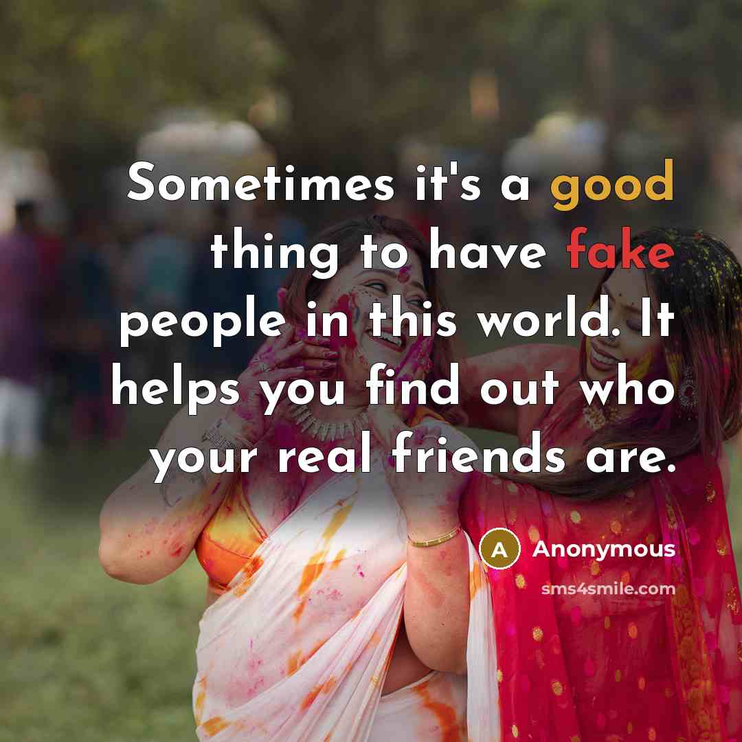 “Sometimes it's a good thing to have fake people in…” quote by Anonymous