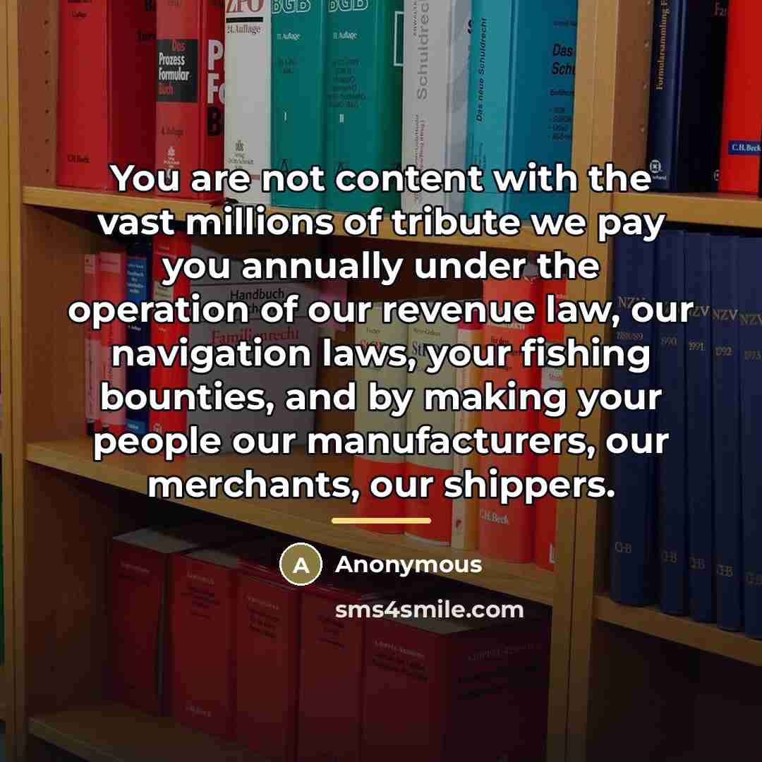“You are not content with the vast millions of tribute…” quote by Anonymous