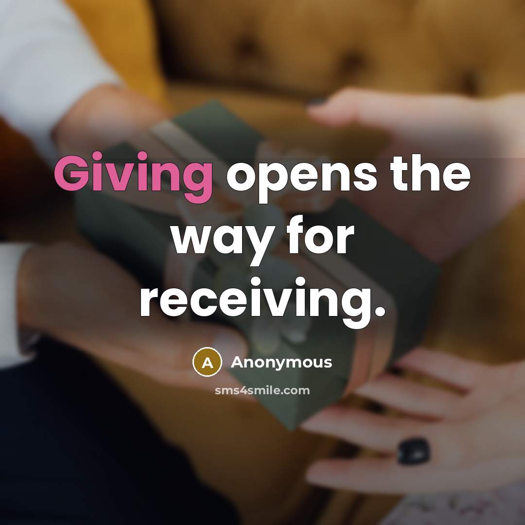 “Giving opens the way for receiving.…” quote by Anonymous
