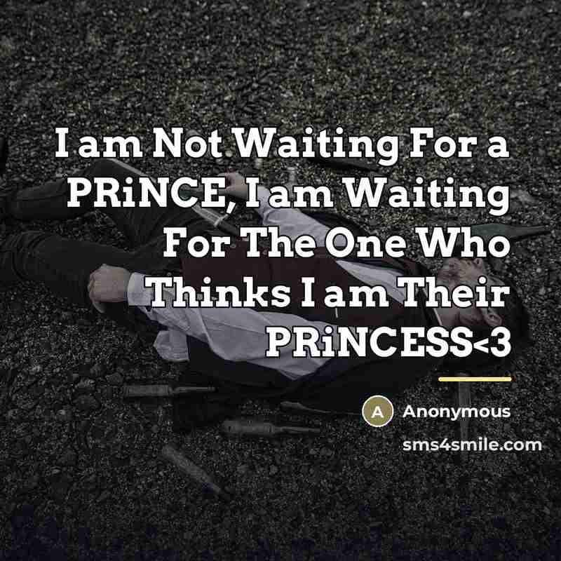 “I am Not Waiting For a PRiNCE, I am Waiting…” quote by Anonymous