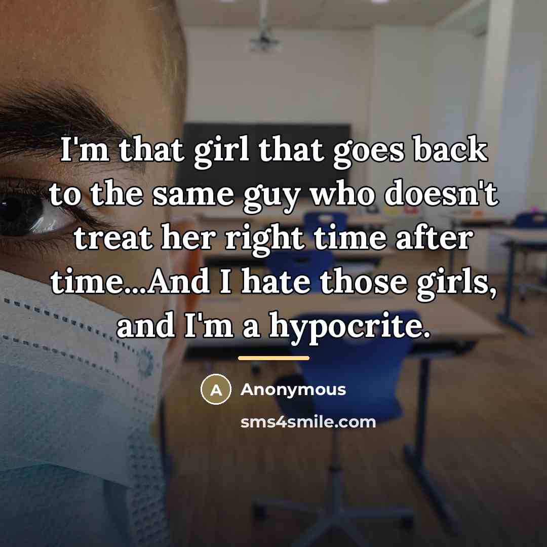 “I'm that girl that goes back to the same guy…” quote by Anonymous