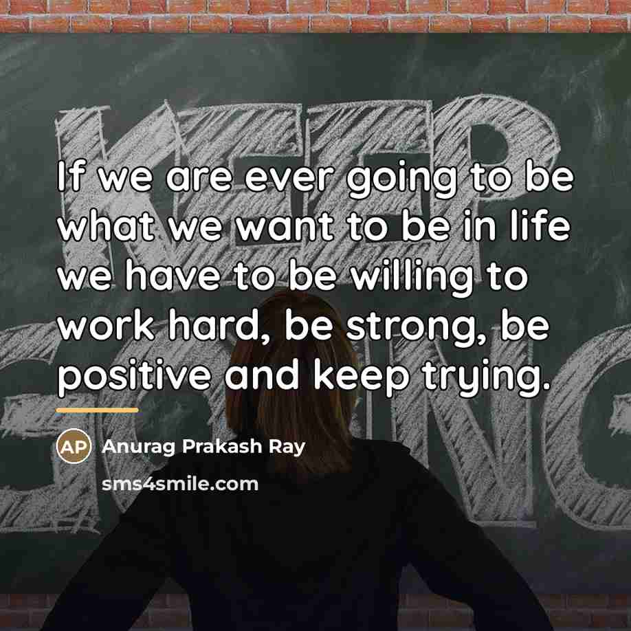 “If we are ever going to be what we want…” quote by Anurag Prakash Ray