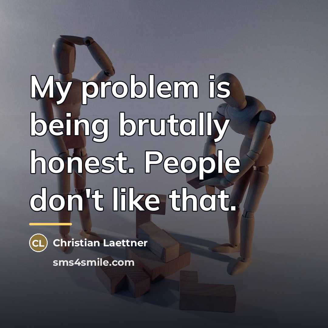 “My problem is being brutally honest. People don't like that.…” quote by Christian Laettner