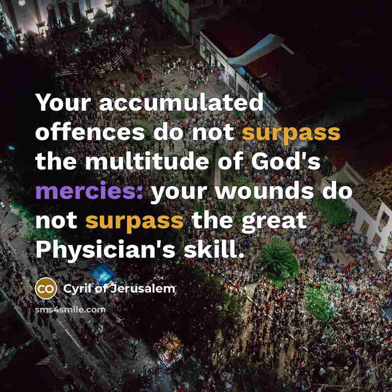 “Your accumulated offences do not surpass the multitude of God's…” quote by Cyril of Jerusalem