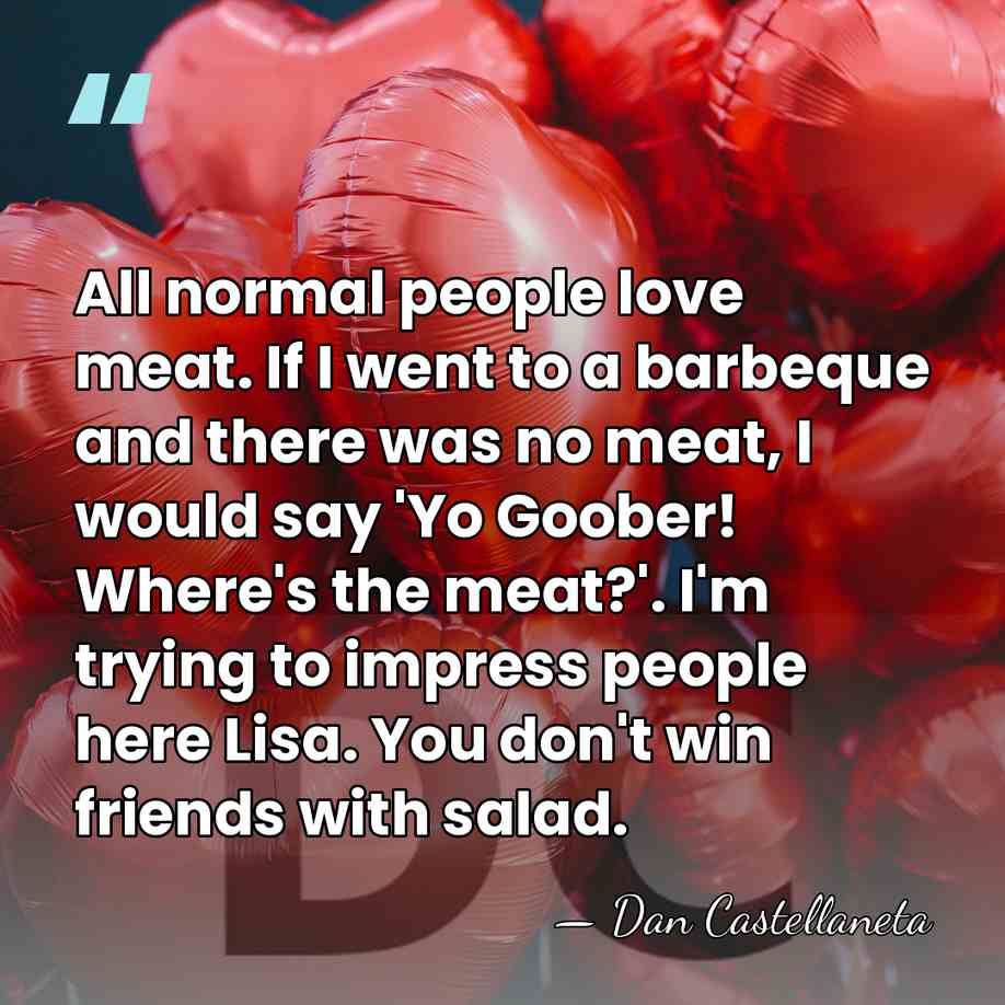 All normal people love meat. If I went to a barbeque and&hellip; - Dan Castellaneta