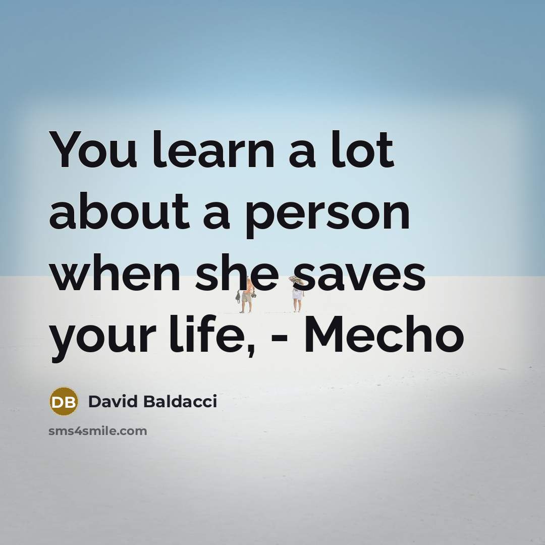 “You learn a lot about a person when she saves…” quote by David Baldacci
