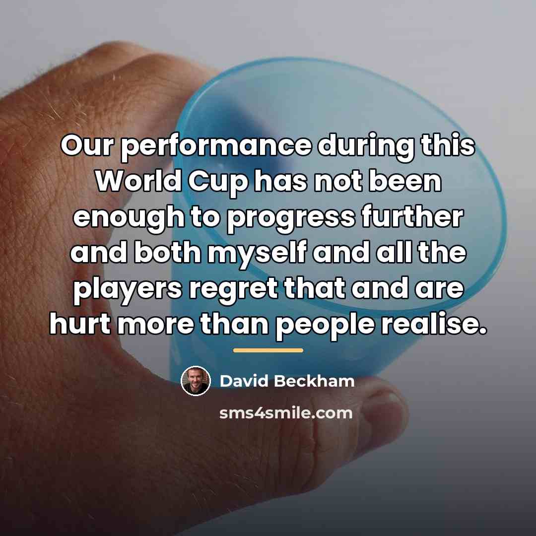 “Our performance during this World Cup has not been enough…” quote by David Beckham