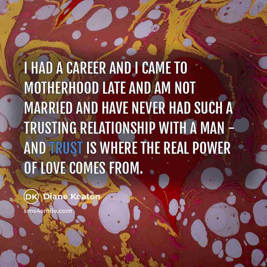 “I had a career and I came to motherhood late…” quote by Diane Keaton