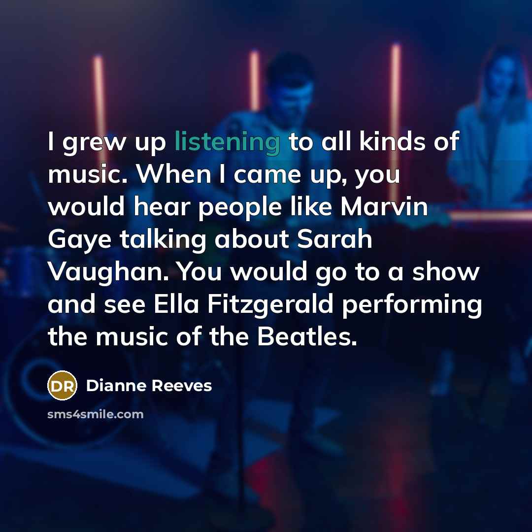 “I grew up listening to all kinds of music. When…” quote by Dianne Reeves