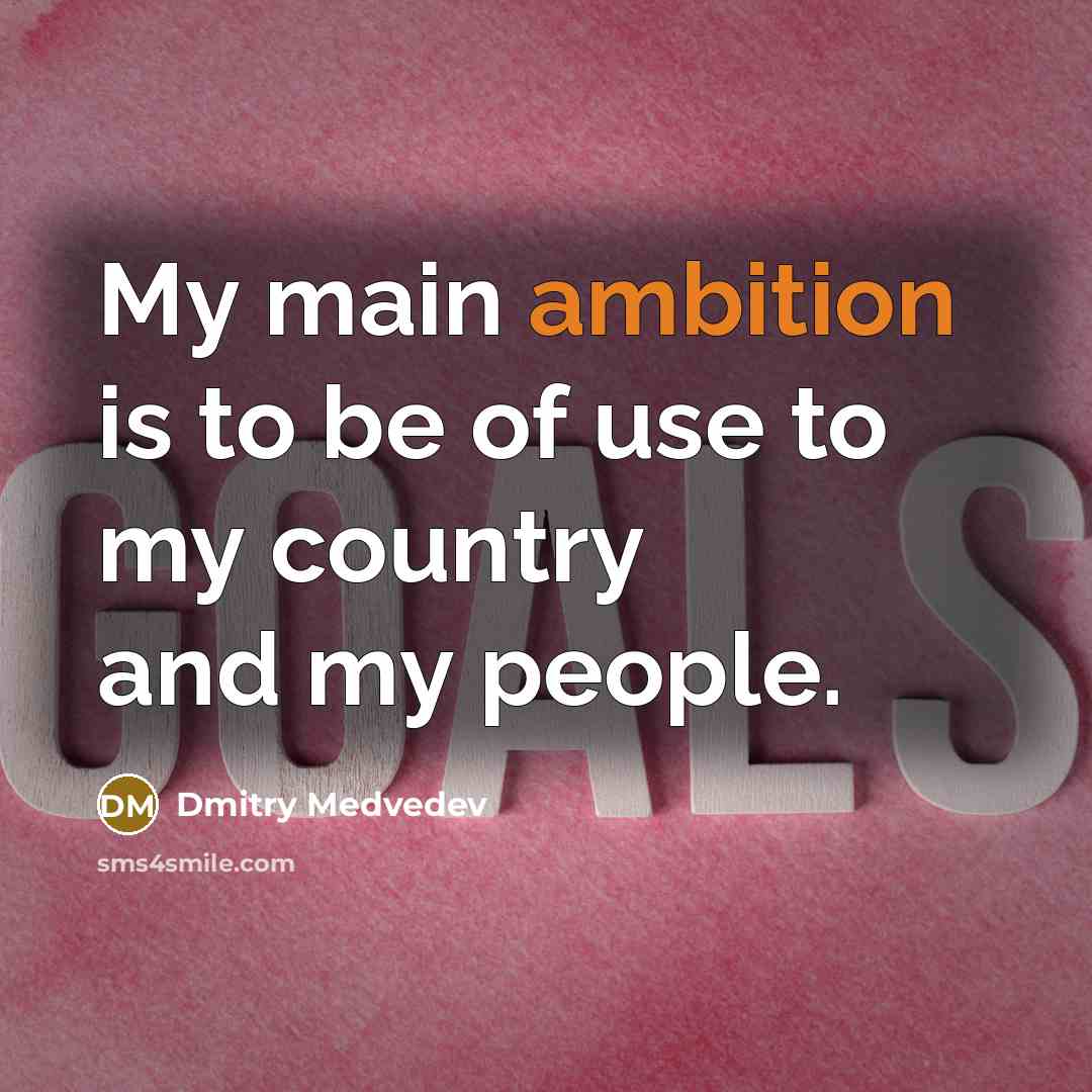 “My main ambition is to be of use to my…” quote by Dmitry Medvedev