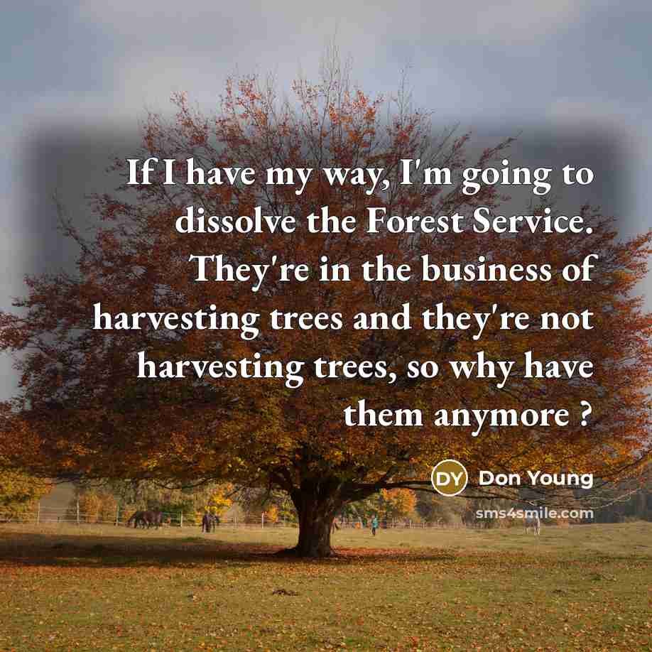 “If I have my way, I'm going to dissolve the…” quote by Don Young