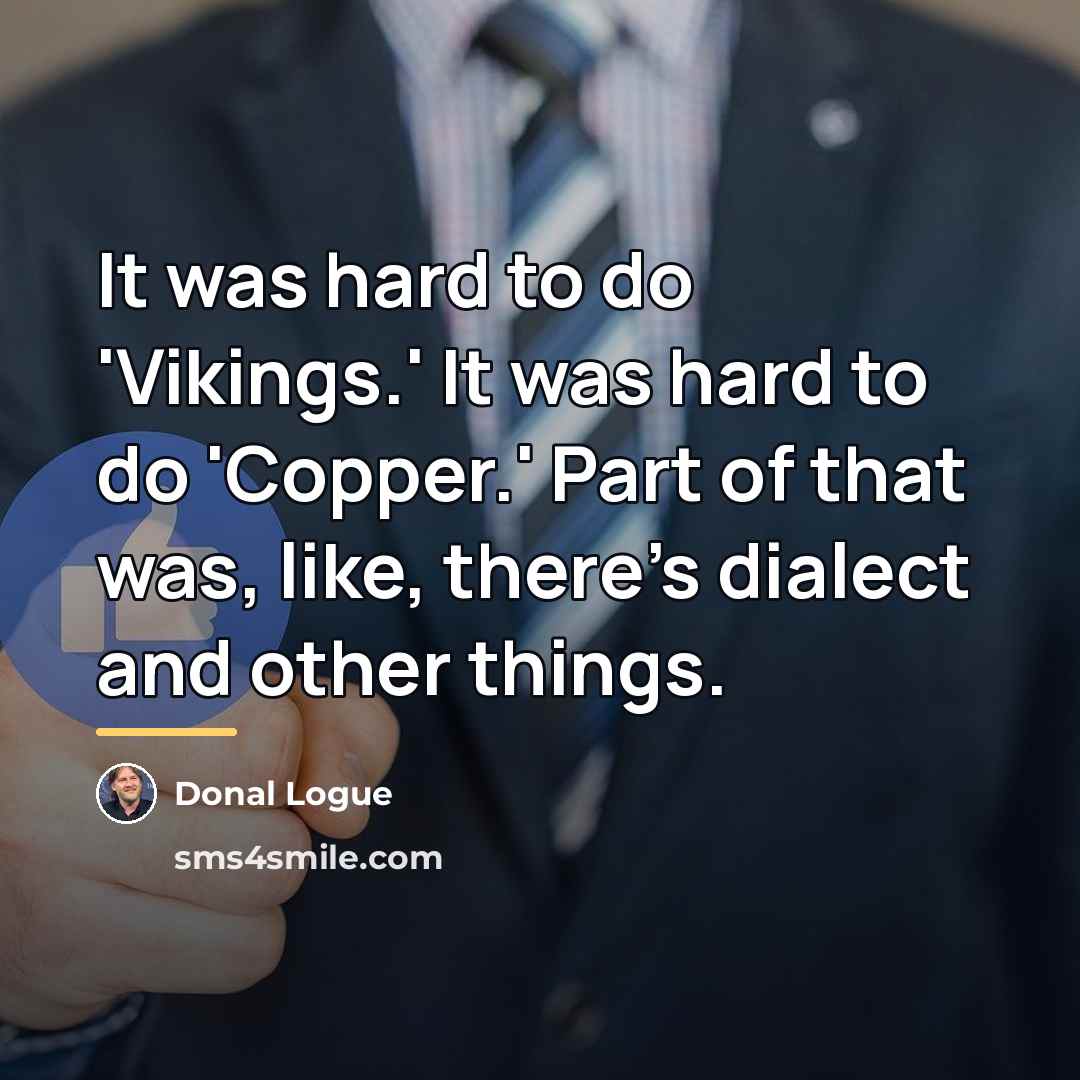 “It was hard to do 'Vikings.' It was hard to…” quote by Donal Logue