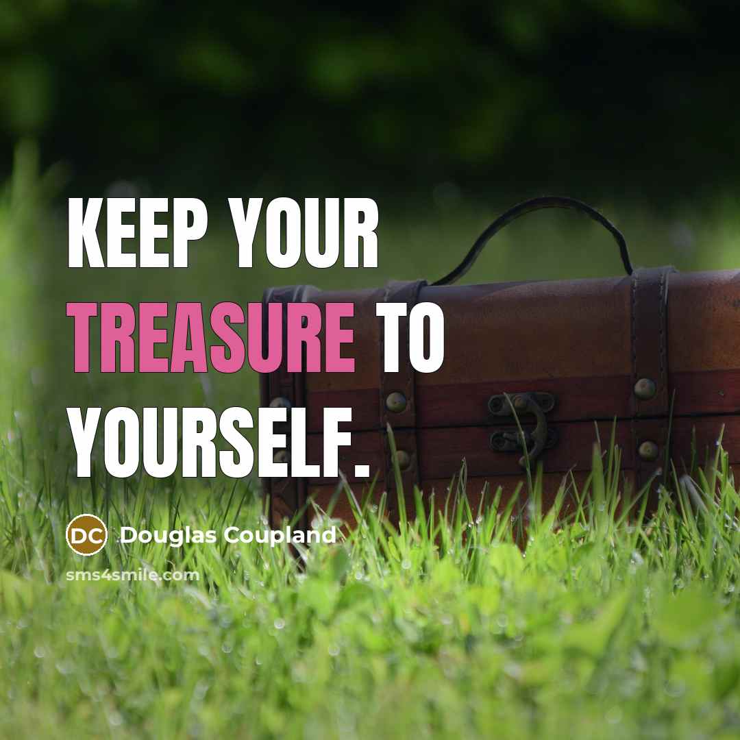 “Keep your treasure to yourself.…” quote by Douglas Coupland