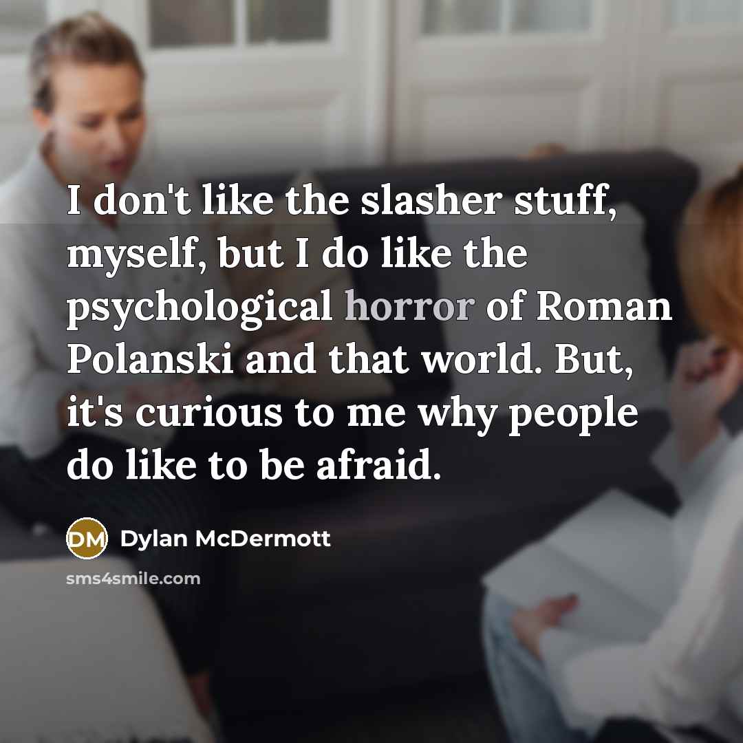 “I don't like the slasher stuff, myself, but I do…” quote by Dylan McDermott