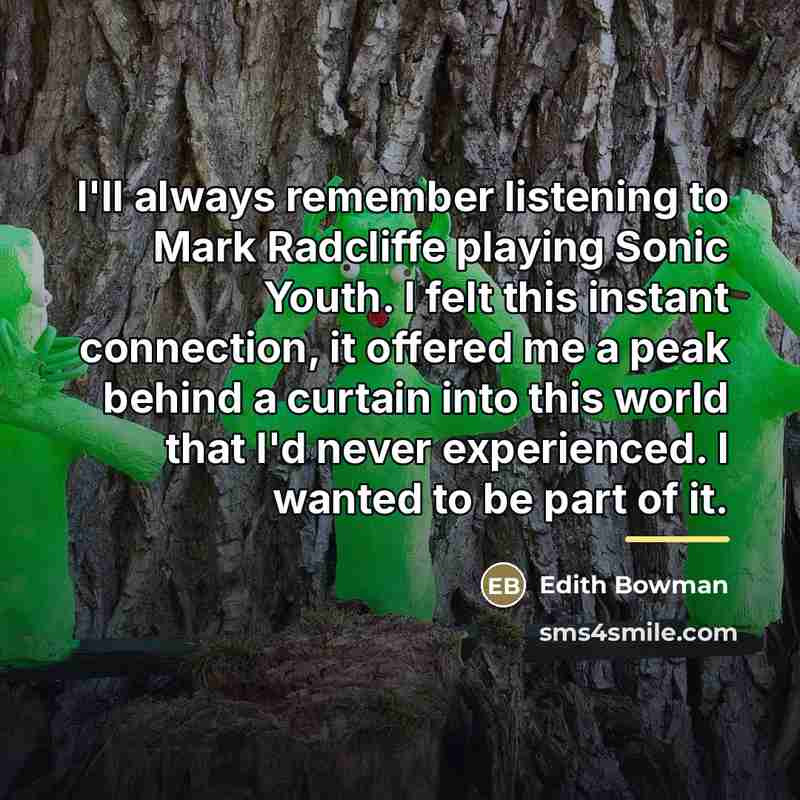 “I'll always remember listening to Mark Radcliffe playing Sonic Youth.…” quote by Edith Bowman
