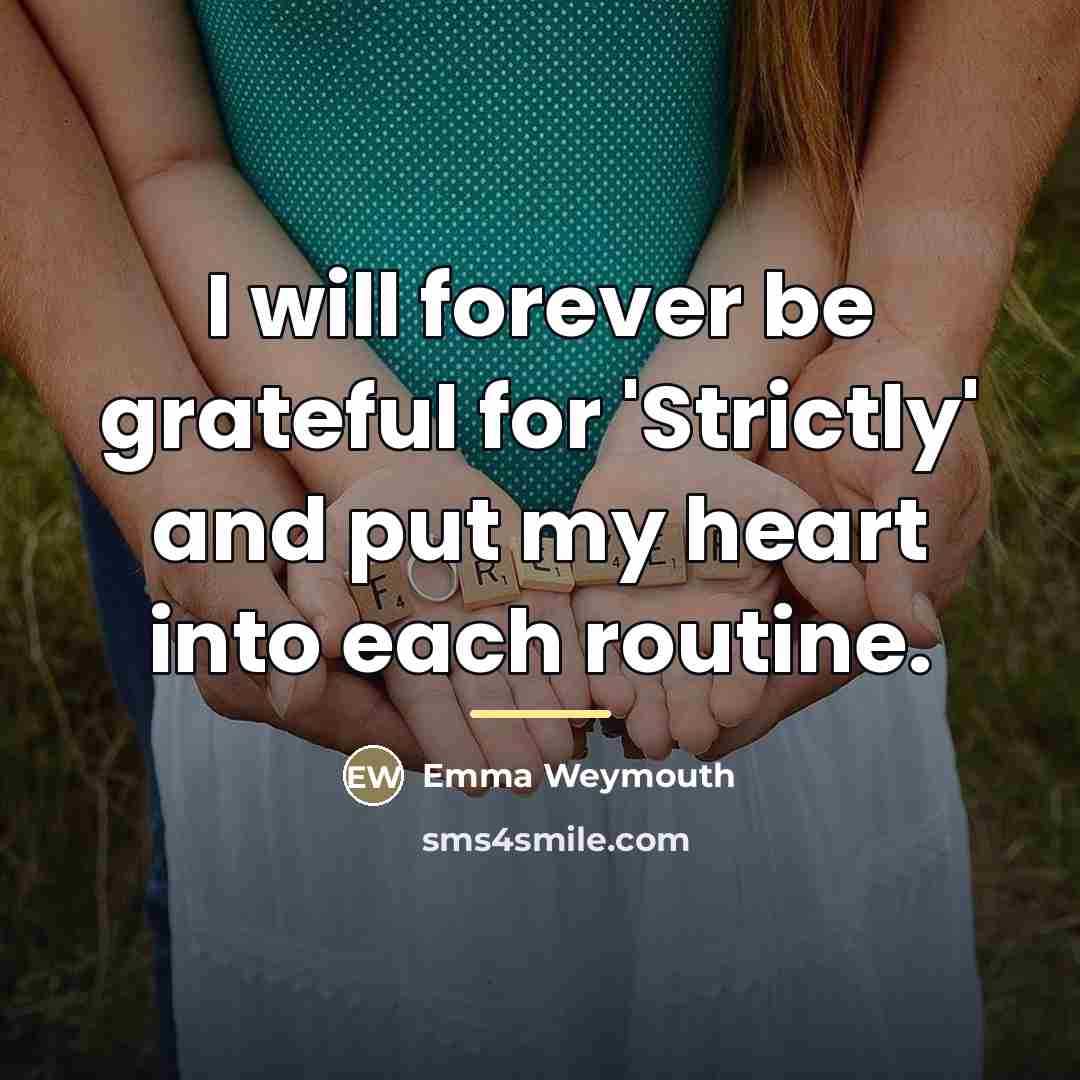 “I will forever be grateful for 'Strictly' and put my…” quote by Emma Weymouth