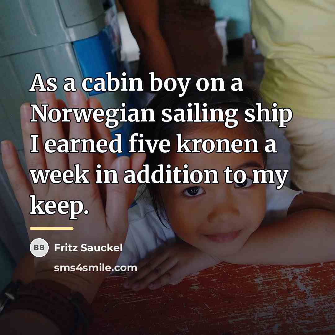“As a cabin boy on a Norwegian sailing ship I…” quote by Fritz Sauckel