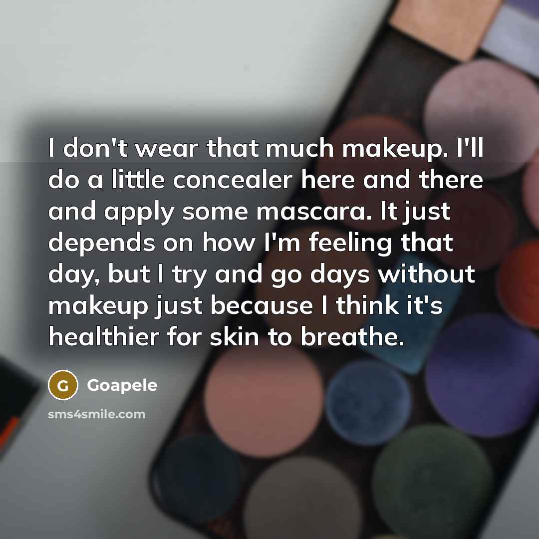 “I don't wear that much makeup. I'll do a little…” quote by Goapele