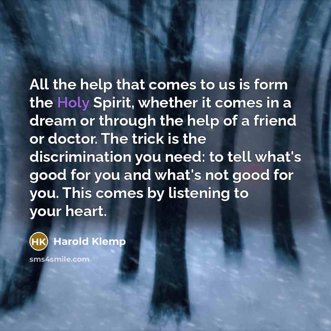 “All the help that comes to us is form the…” quote by Harold Klemp