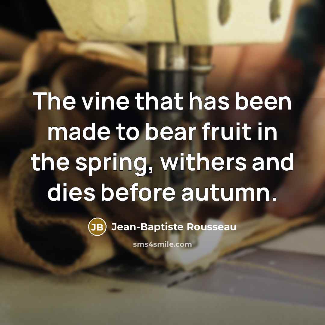 “The vine that has been made to bear fruit in…” quote by Jean-Baptiste Rousseau