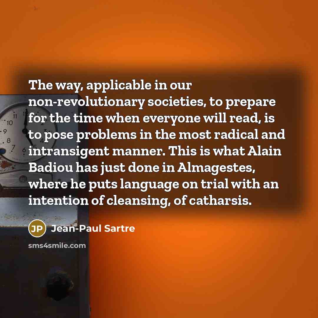 “The way, applicable in our non-revolutionary societies, to prepare for…” quote by Jean-Paul Sartre