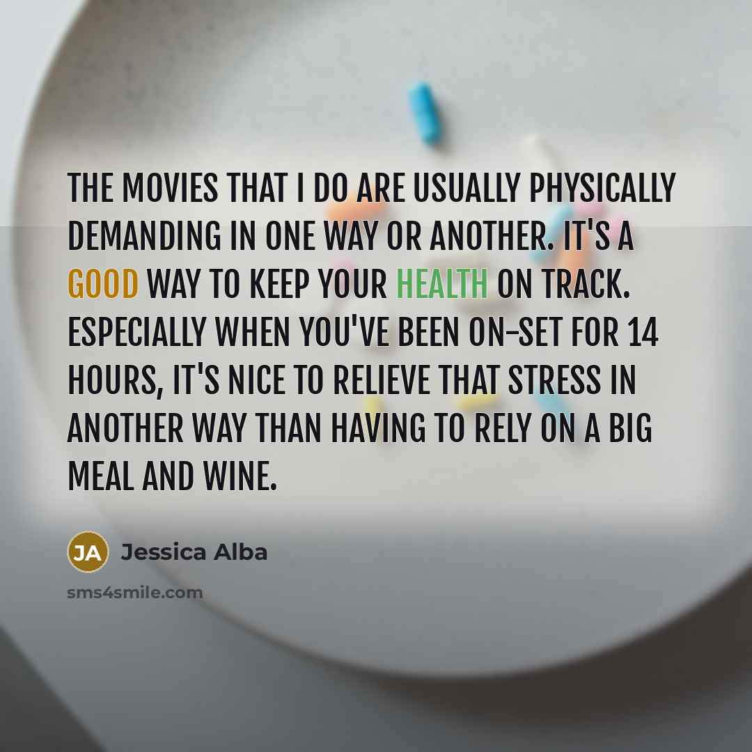 “The movies that I do are usually physically demanding in…” quote by Jessica Alba