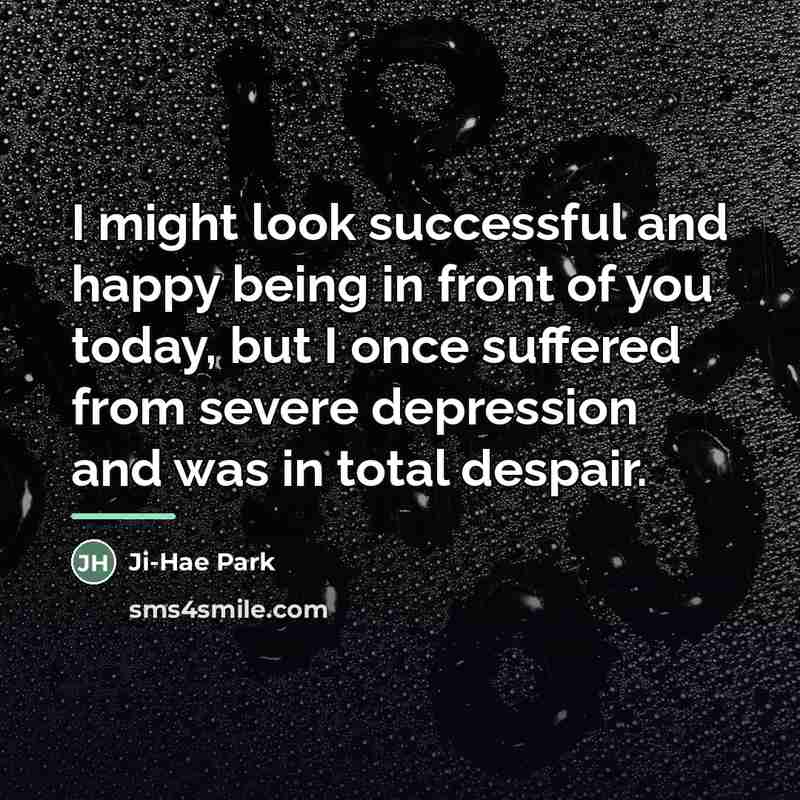 “I might look successful and happy being in front of…” quote by Ji-Hae Park