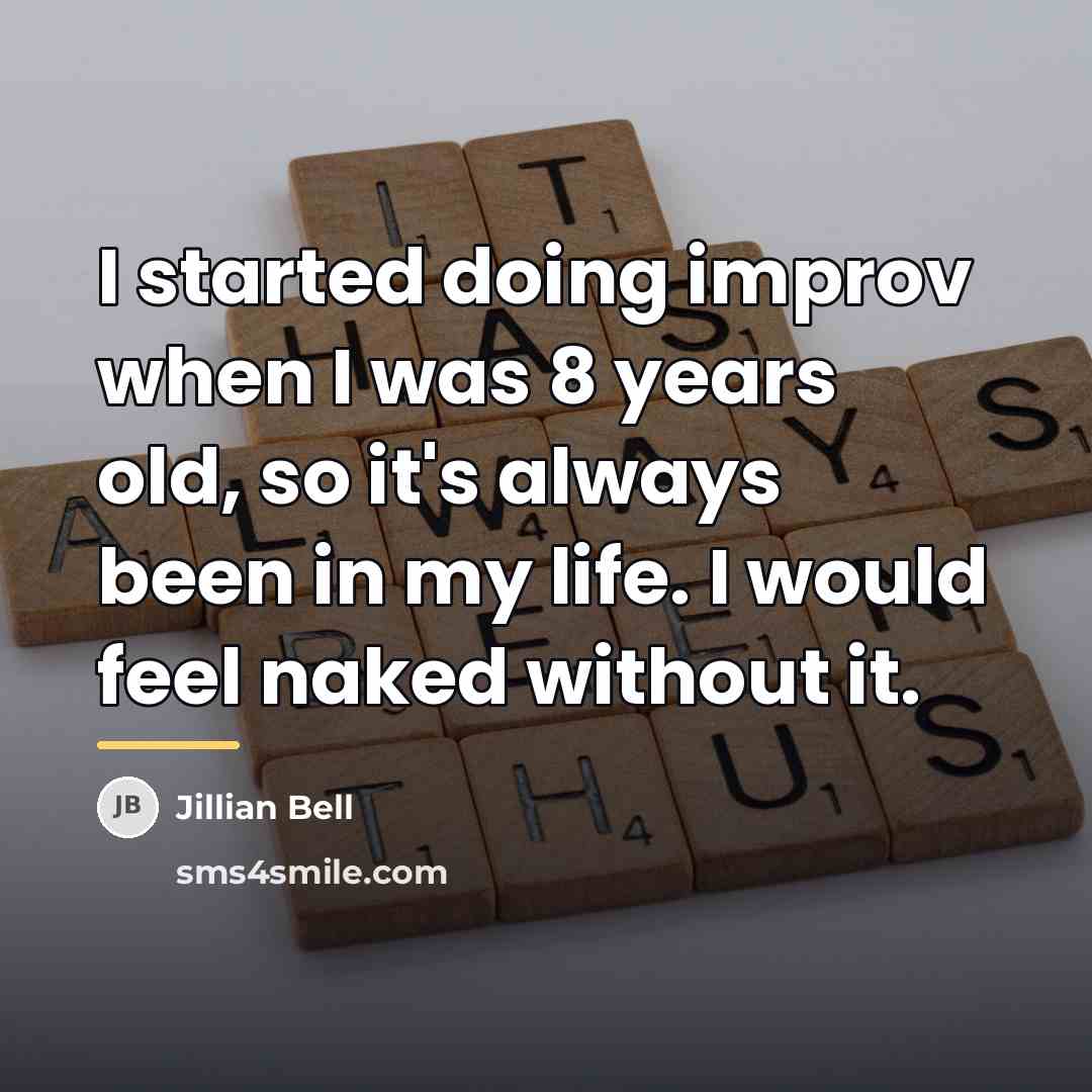“I started doing improv when I was 8 years old,…” quote by Jillian Bell