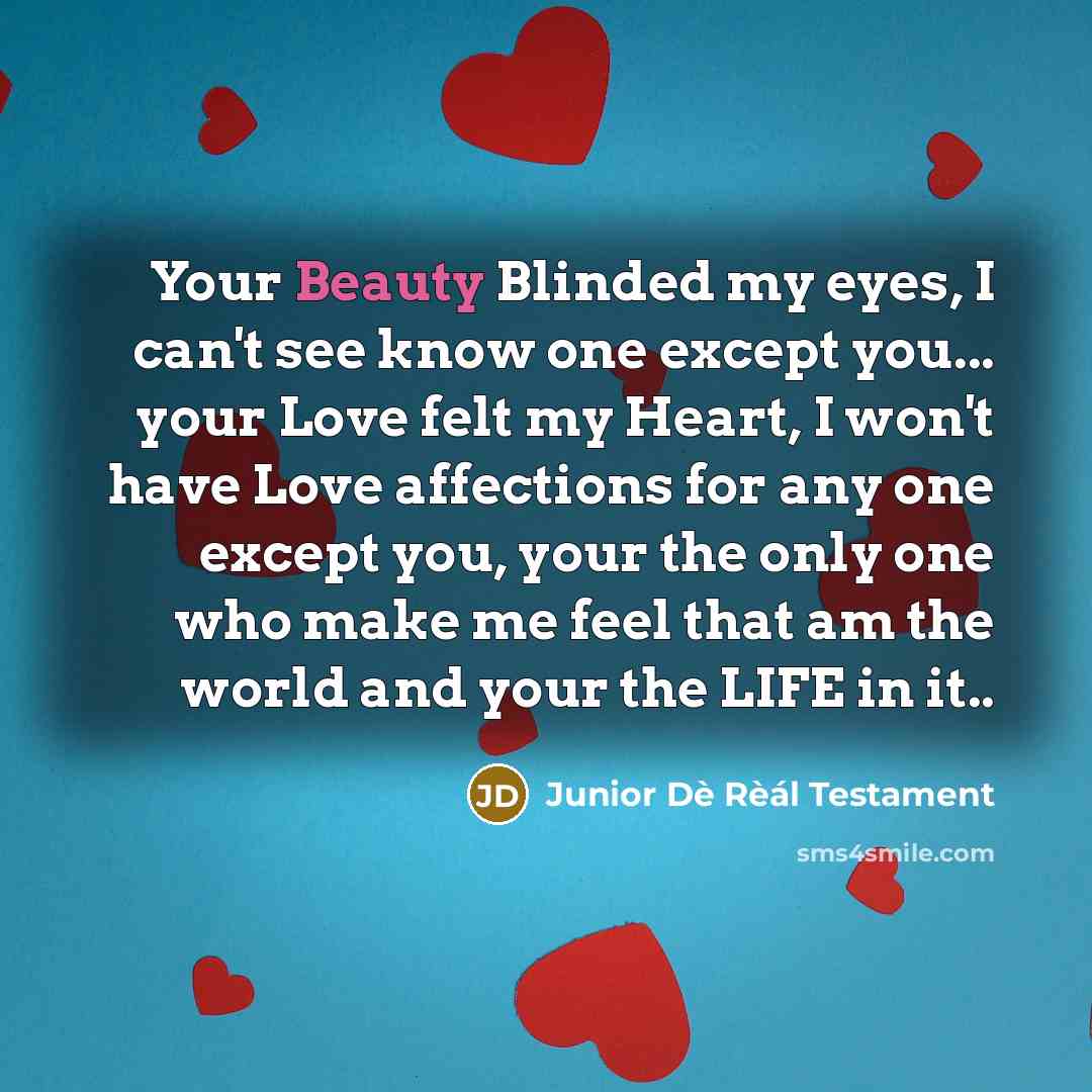 “Your Beauty Blinded my eyes, I can't see know one…” quote by Junior Dè Rèál Testament