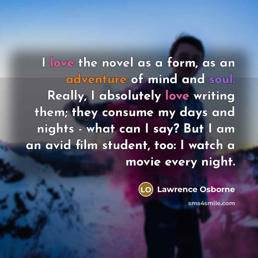 “I love the novel as a form, as an adventure…” quote by Lawrence Osborne