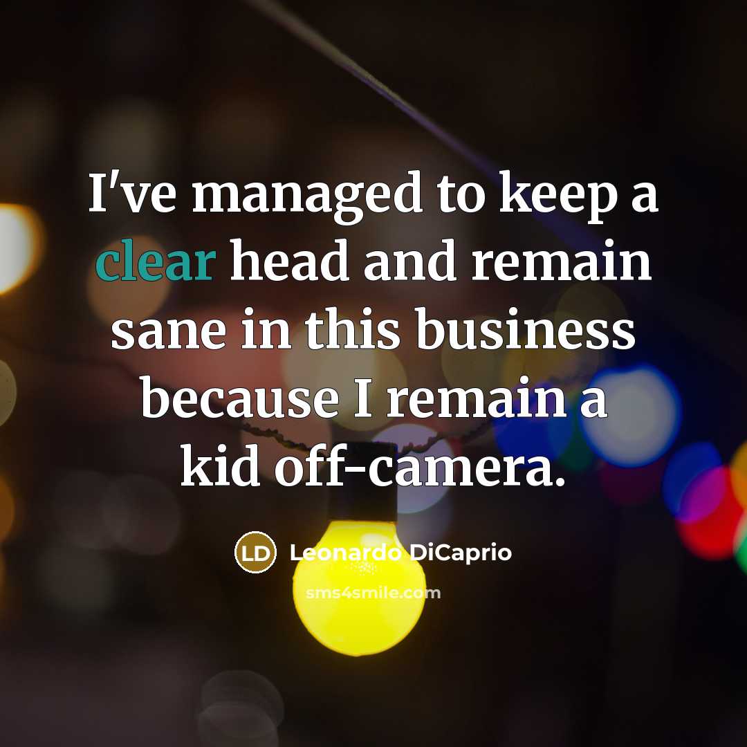 “I've managed to keep a clear head and remain sane…” quote by Leonardo DiCaprio