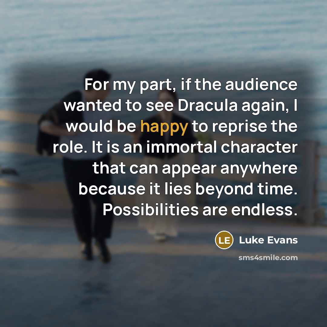 “For my part, if the audience wanted to see Dracula…” quote by Luke Evans