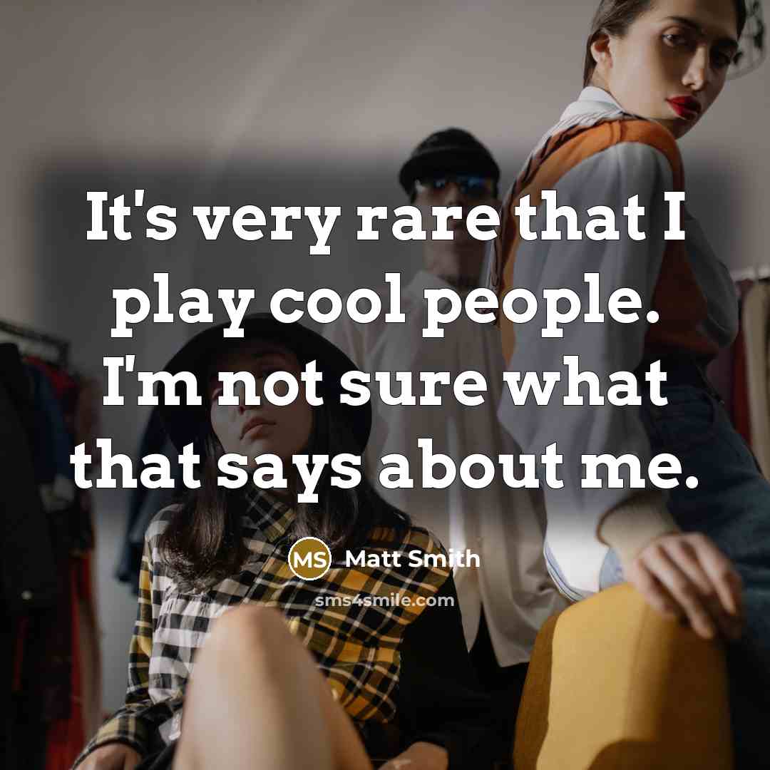 “It's very rare that I play cool people. I'm not…” quote by Matt Smith