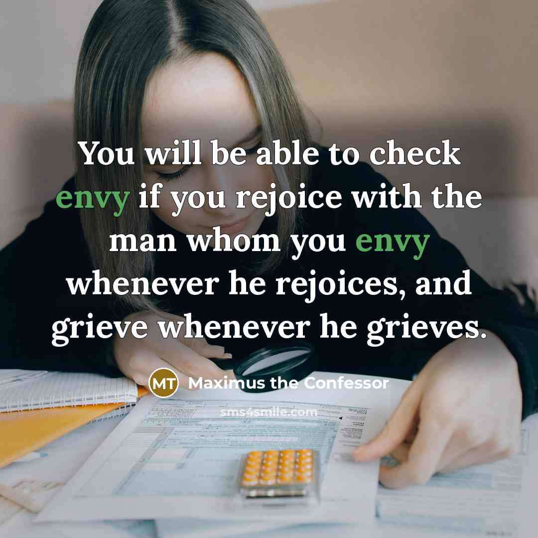 “You will be able to check envy if you rejoice…” quote by Maximus the Confessor