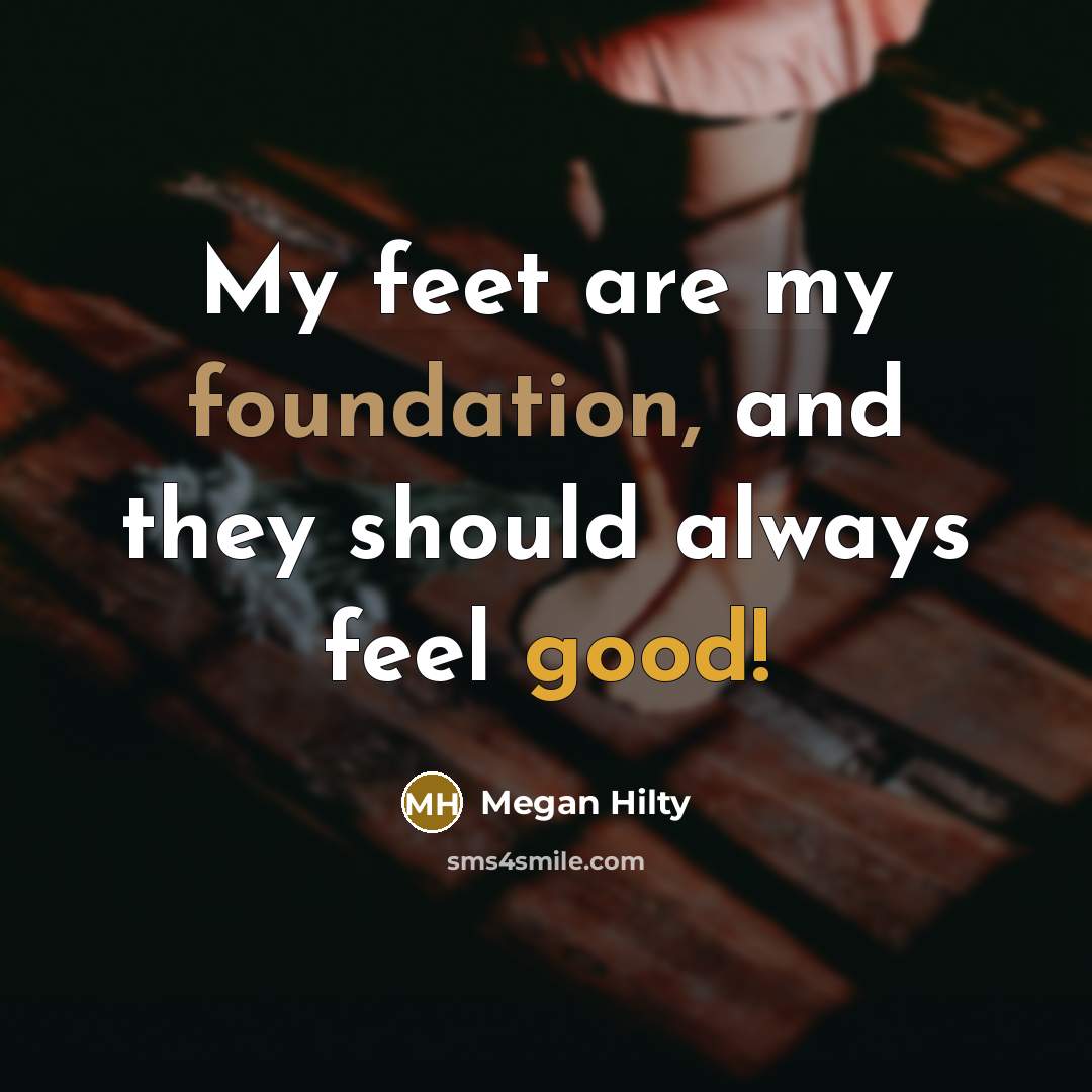 “My feet are my foundation, and they should always feel…” quote by Megan Hilty