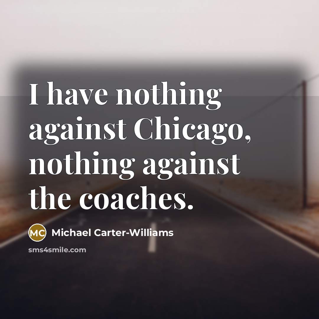 “I have nothing against Chicago, nothing against the coaches.…” quote by Michael Carter-Williams