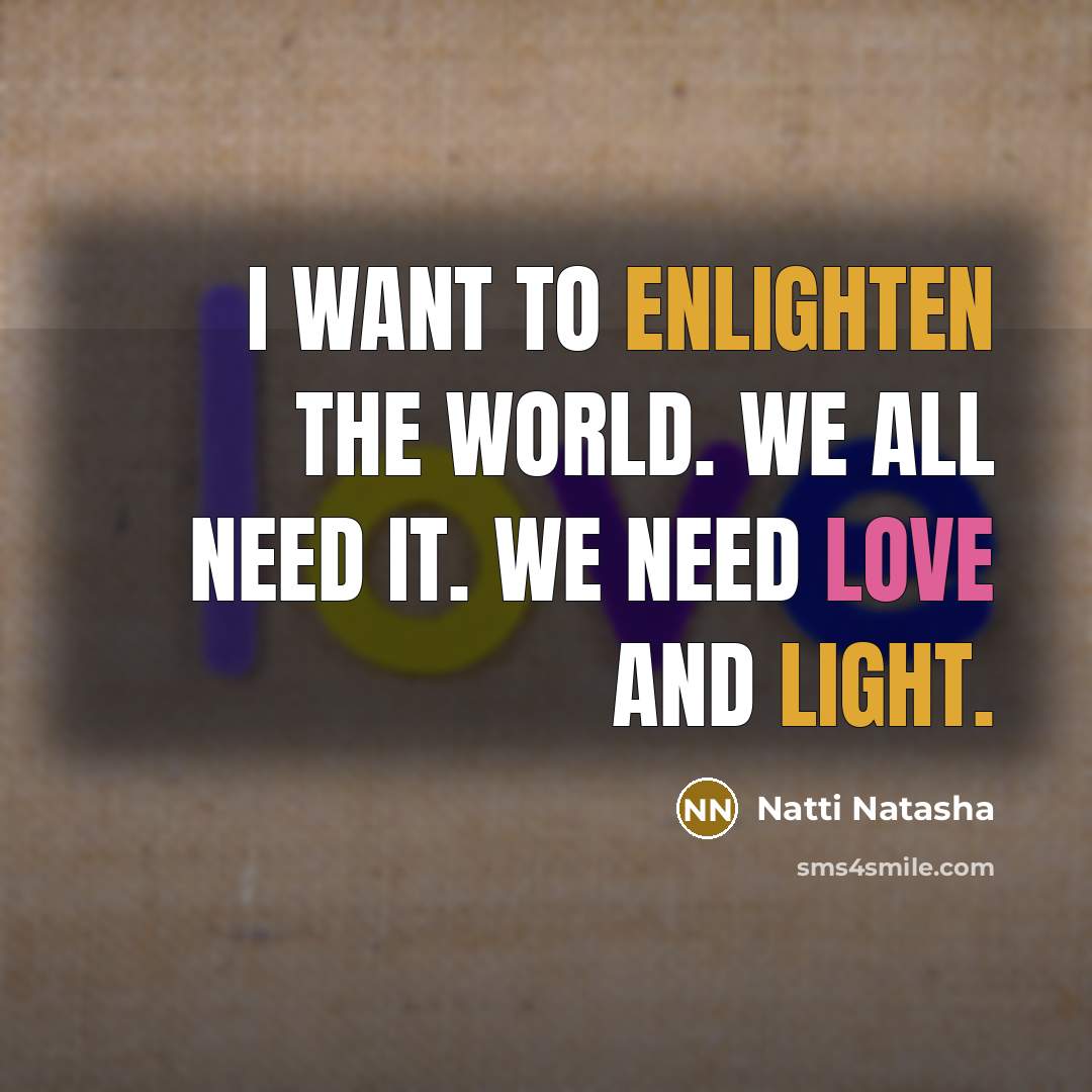 “I want to enlighten the world. We all need it.…” quote by Natti Natasha