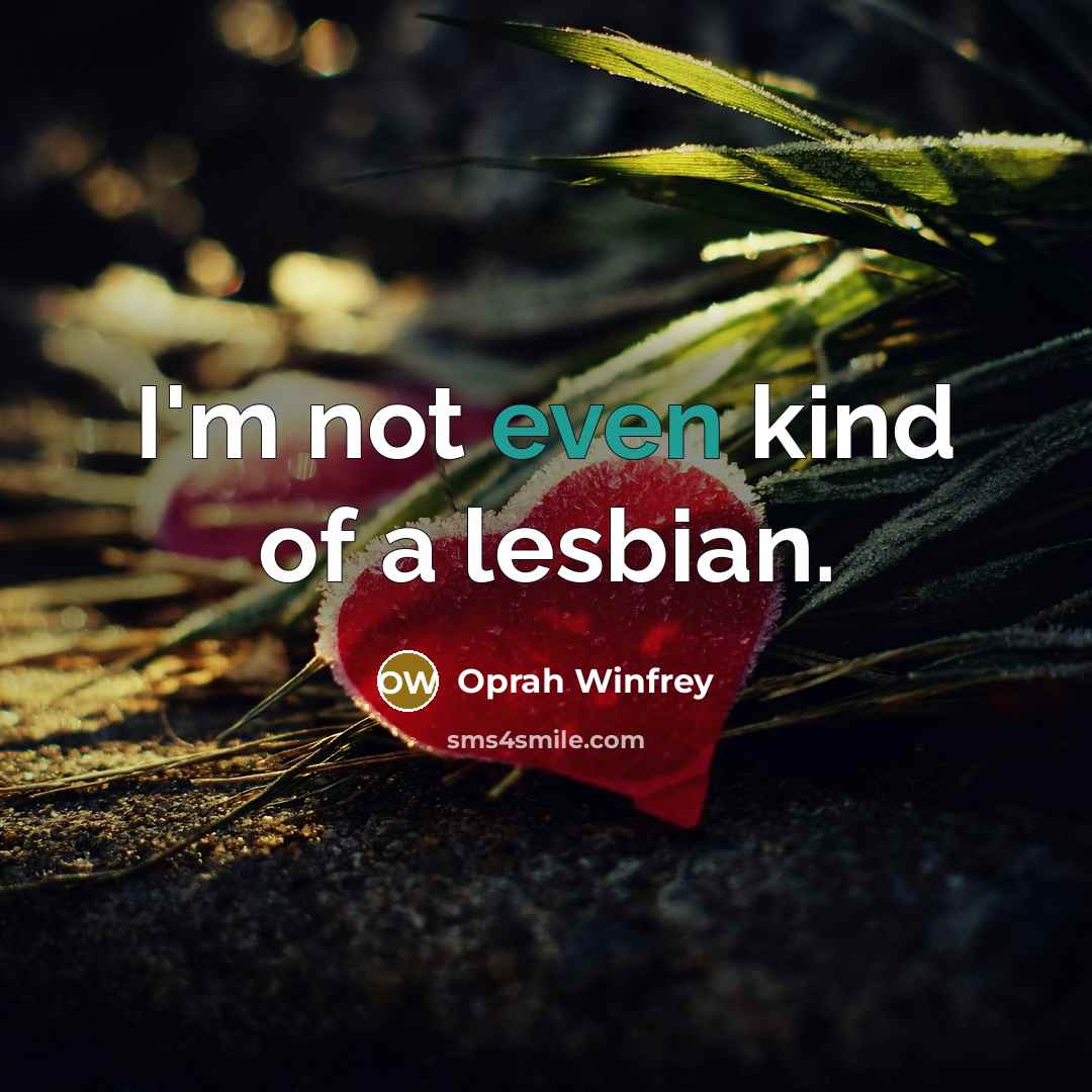 “I'm not even kind of a lesbian.…” quote by Oprah Winfrey