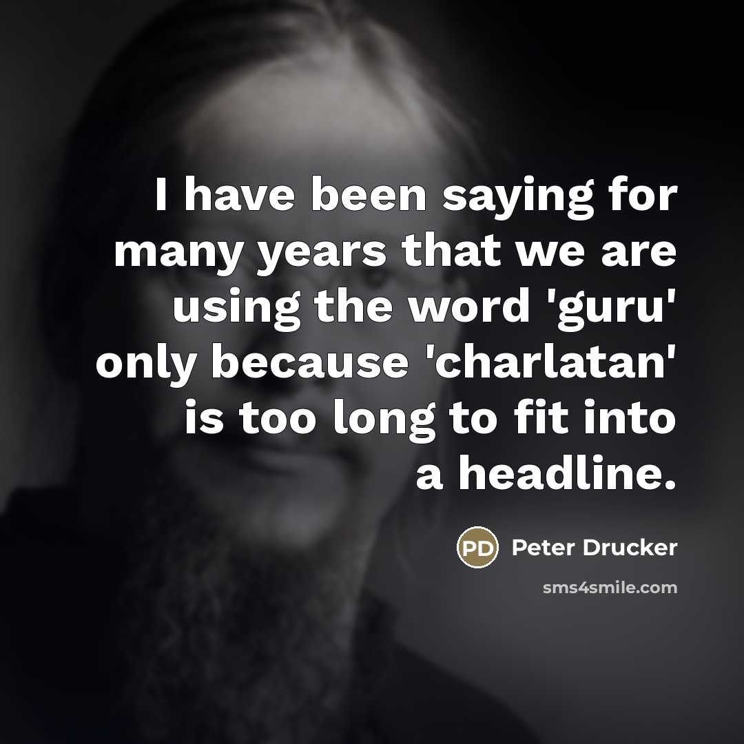 “I have been saying for many years that we are…” quote by Peter Drucker
