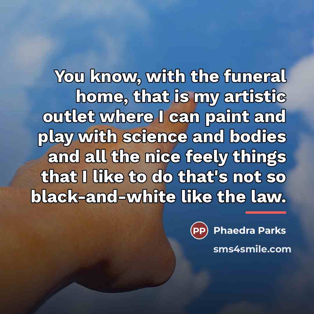 “You know, with the funeral home, that is my artistic…” quote by Phaedra Parks