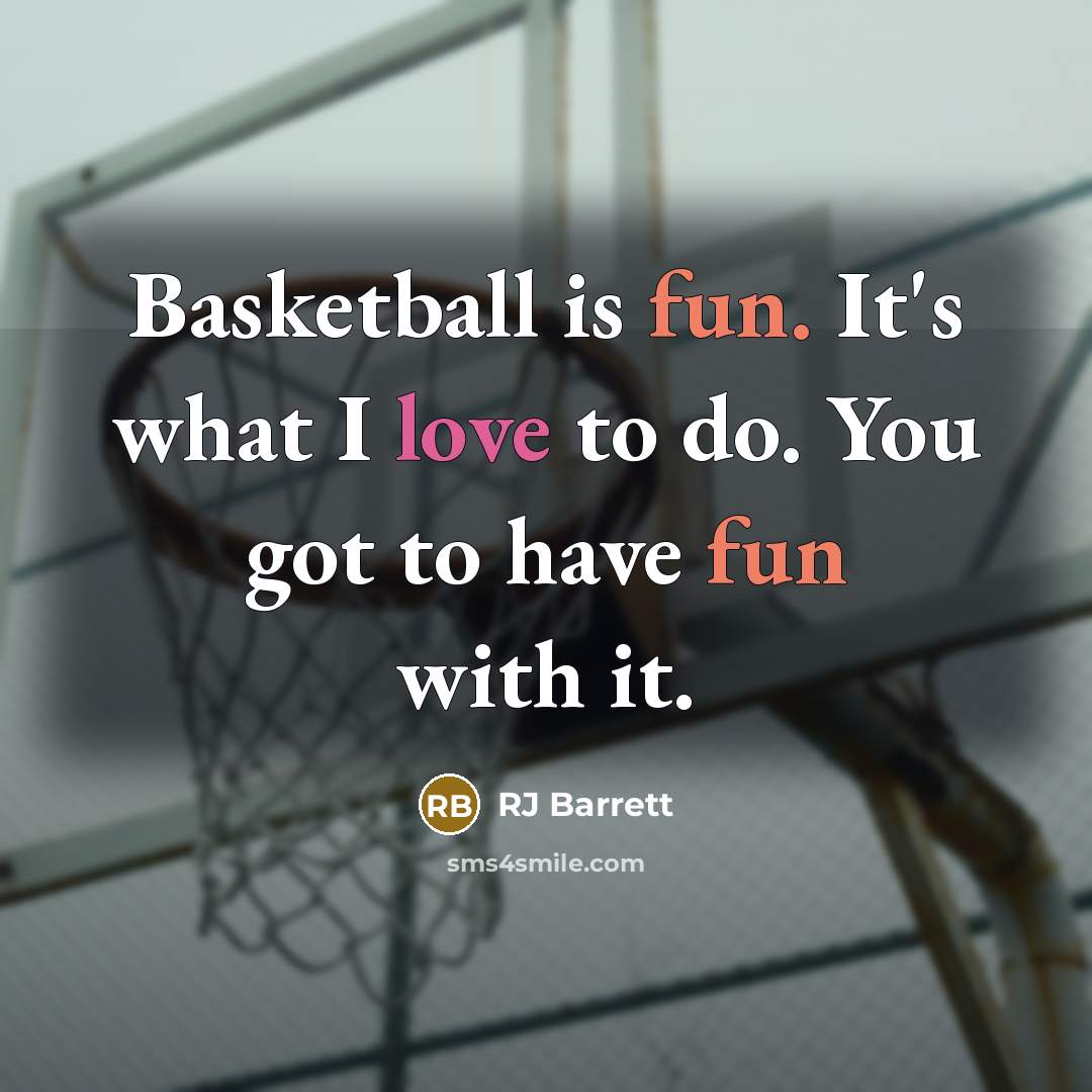 “Basketball is fun. It's what I love to do. You…” quote by RJ Barrett