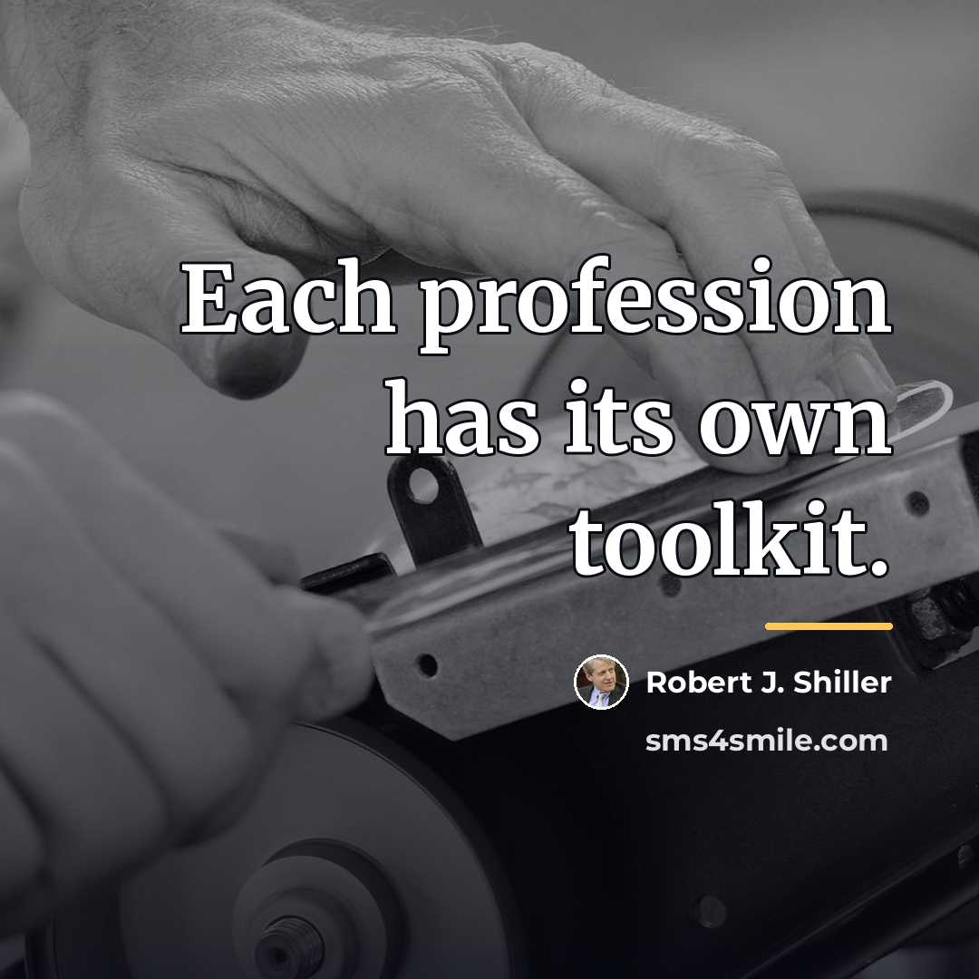 “Each profession has its own toolkit.…” quote by Robert J. Shiller