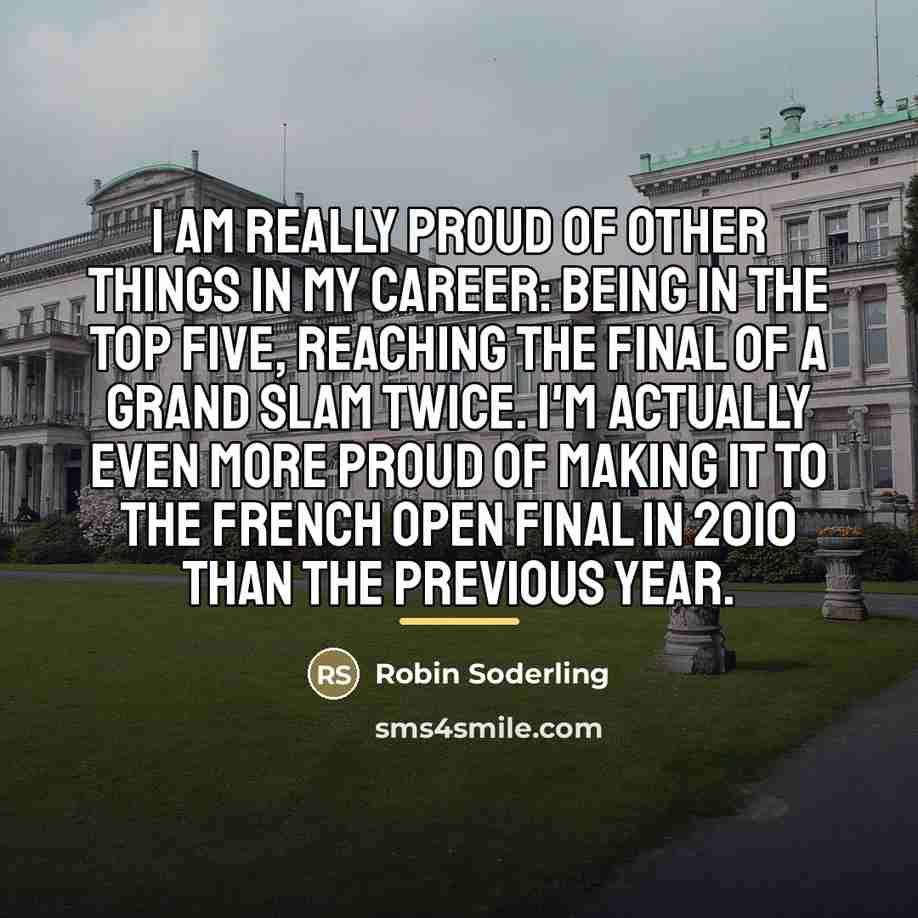 “I am really proud of other things in my career:…” quote by Robin Soderling