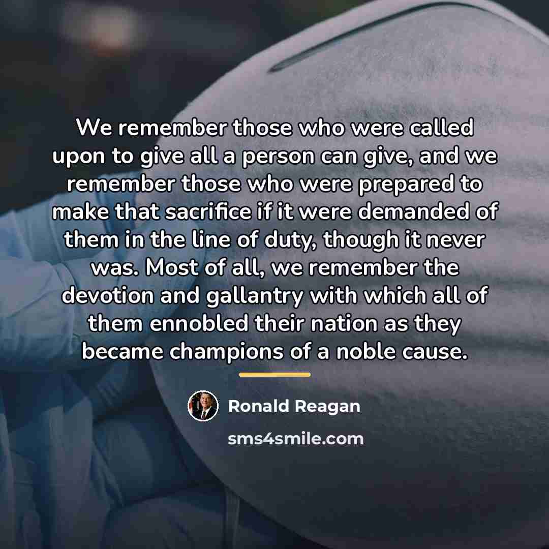“We remember those who were called upon to give all…” quote by Ronald Reagan