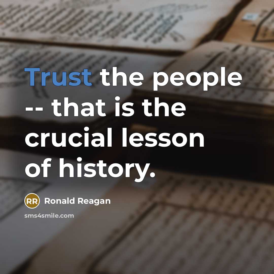 “Trust the people -- that is the crucial lesson of…” quote by Ronald Reagan