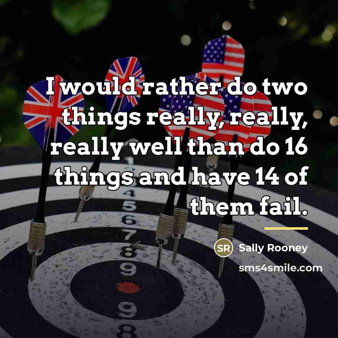 “I would rather do two things really, really, really well…” quote by Sally Rooney