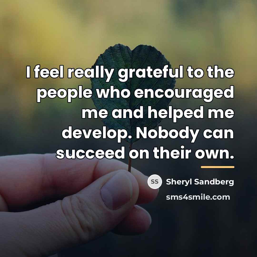 “I feel really grateful to the people who encouraged me…” quote by Sheryl Sandberg