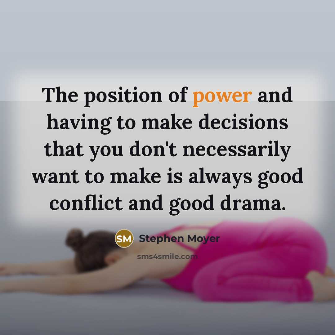 “The position of power and having to make decisions that…” quote by Stephen Moyer