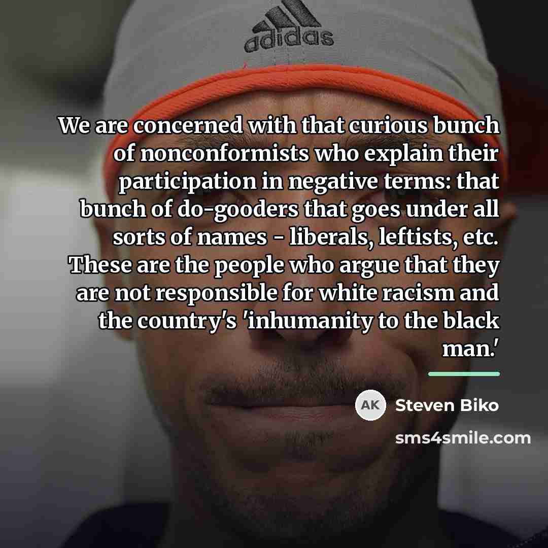 “We are concerned with that curious bunch of nonconformists who…” quote by Steven Biko